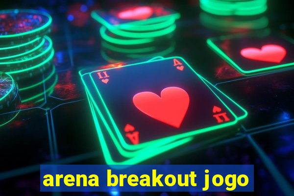 arena breakout jogo